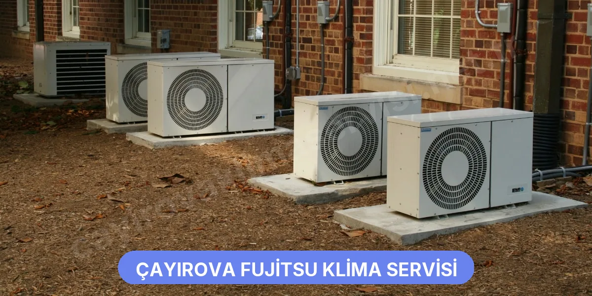 Çayırova Fujitsu Klima Servisi