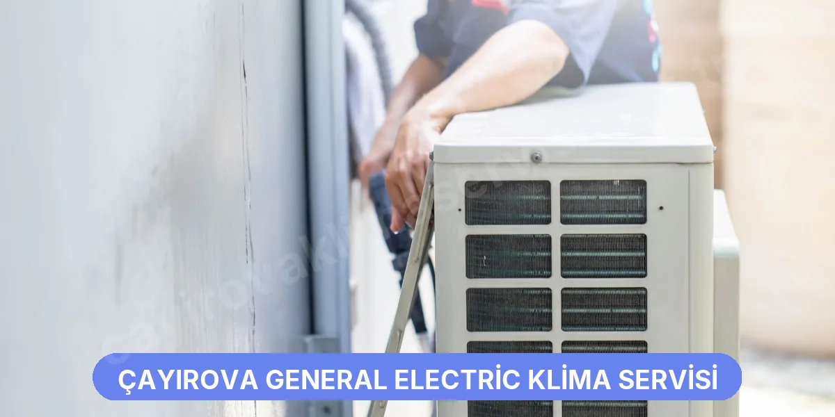 Çayırova General Electric Klima Servisi