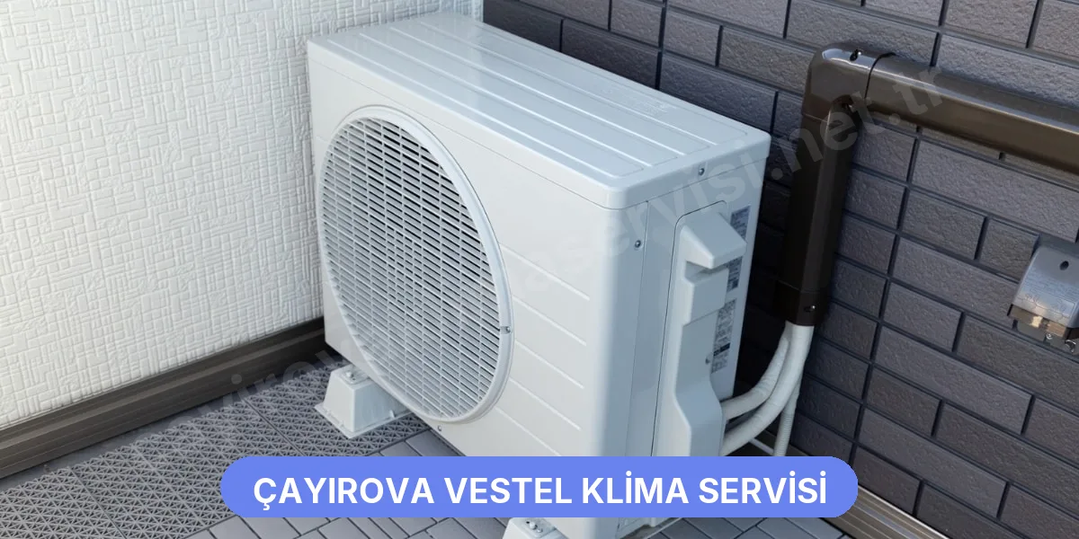 Çayırova Vestel Klima Servisi